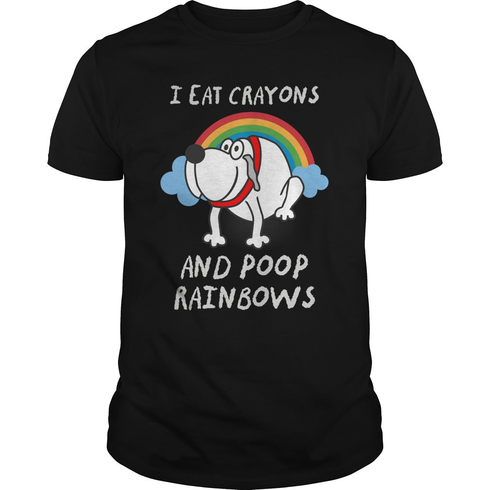 I Eat Crayons And Poop Rainbows Great Gift For Any Funny Dog Lover
