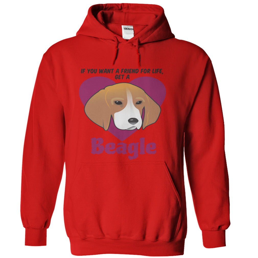If You Want A Friend For Life Get A Beagle