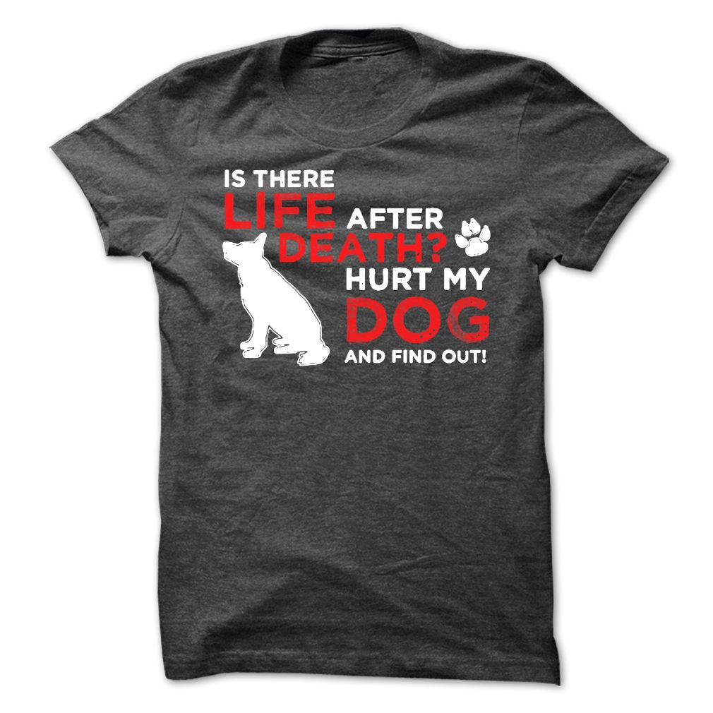 Life After Death Hurt my dog, find out!