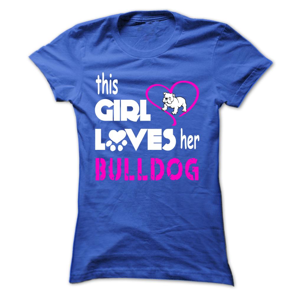 This Girl Loves Her Bulldog - K01