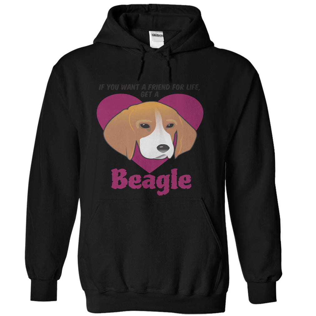 If You Want A Friend For Life Get A Beagle