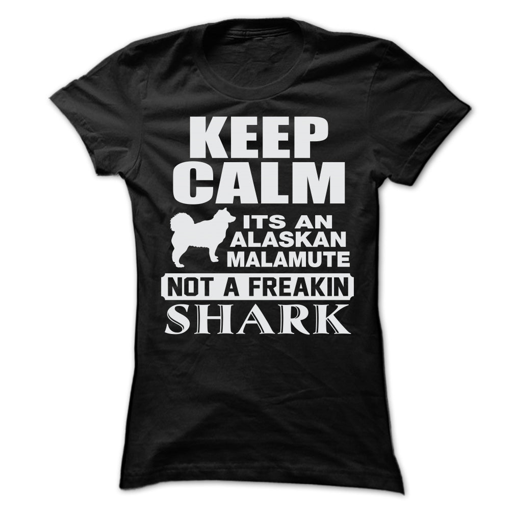 KEEP CALM IT IS AN ALASKAN MALAMUTE
