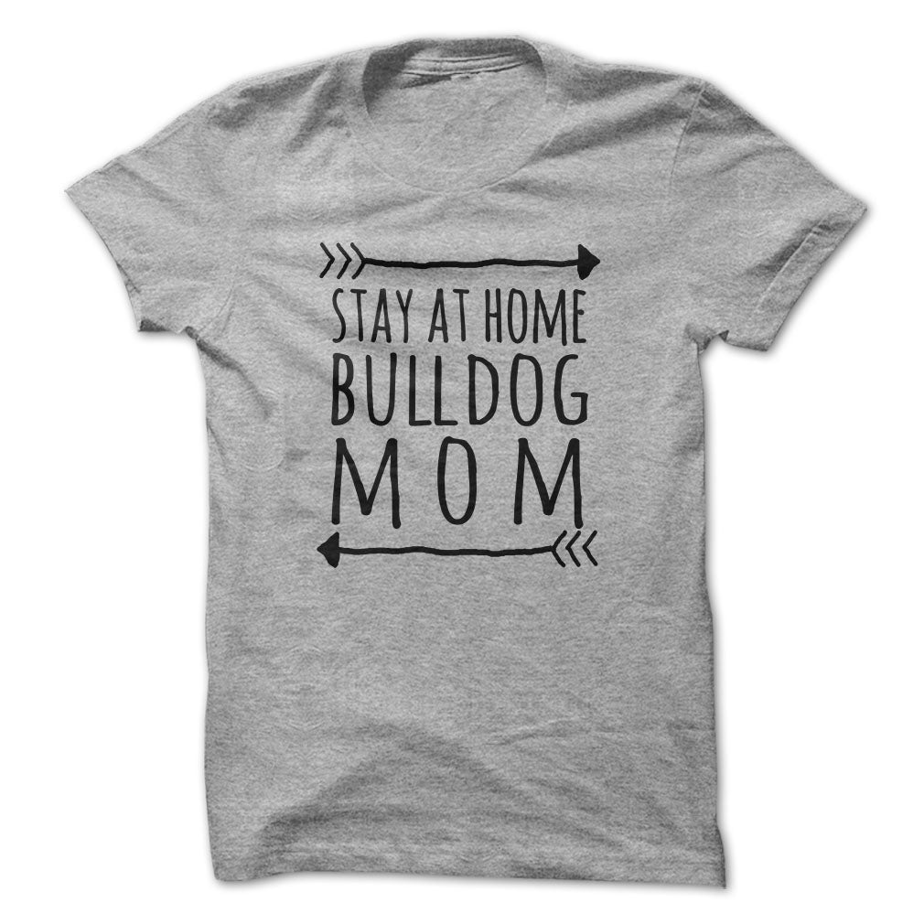 Stay at home BULLDOG mom tshirt