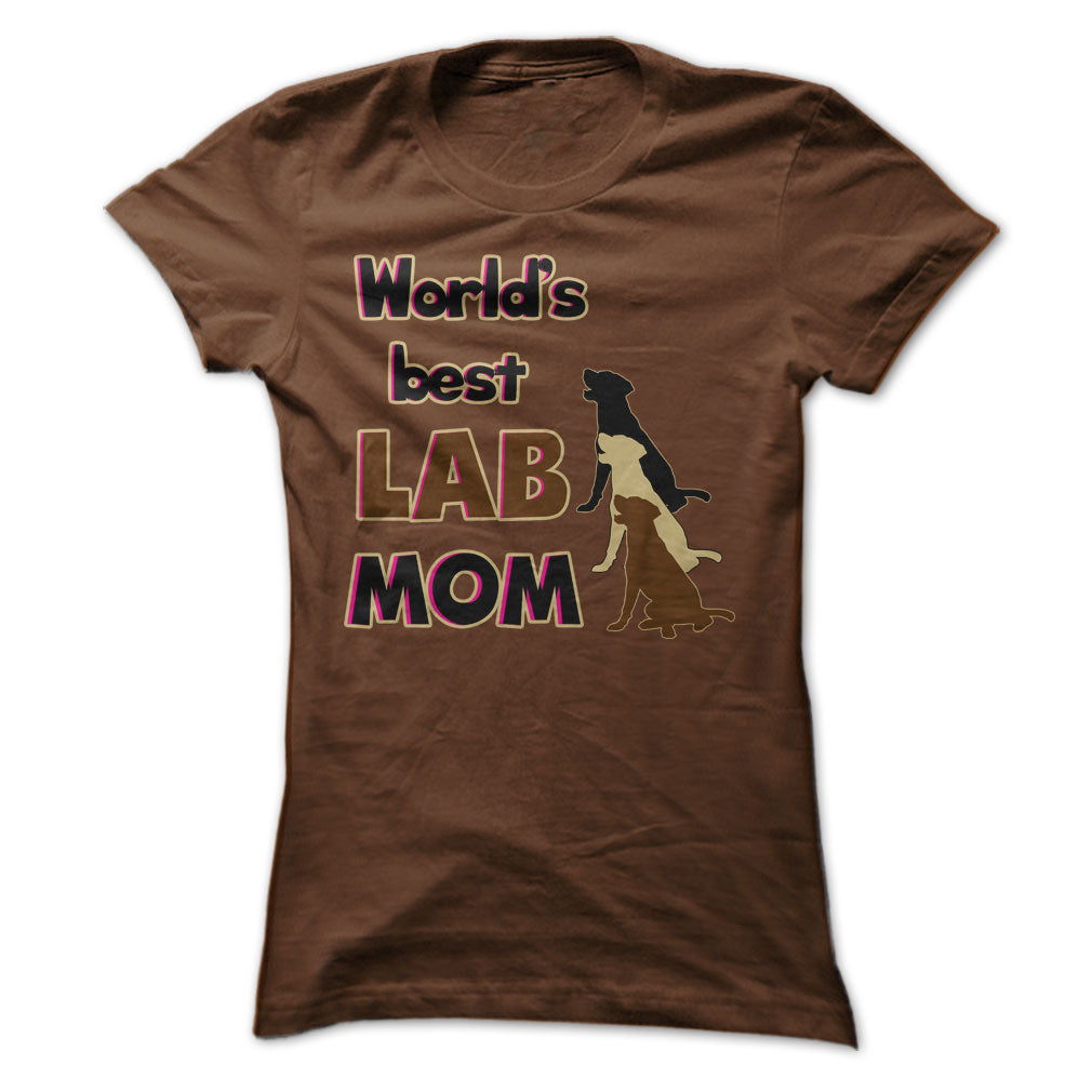 Worlds Best Lab mom! Especially for Labrador lovers!