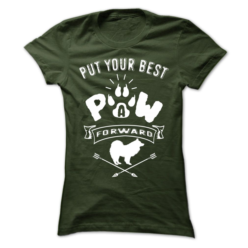 PUT YOUR BEST A PAW FORWARD samoyed dog