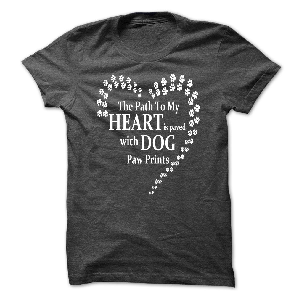 The Path To My Heart Is Paved With Dog Paw Prints
