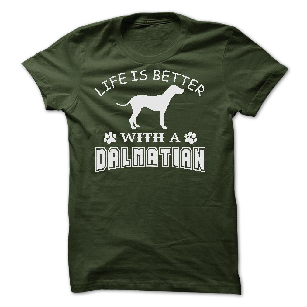 LIFE IS BETTER WITH A DALMATIAN SHIRT