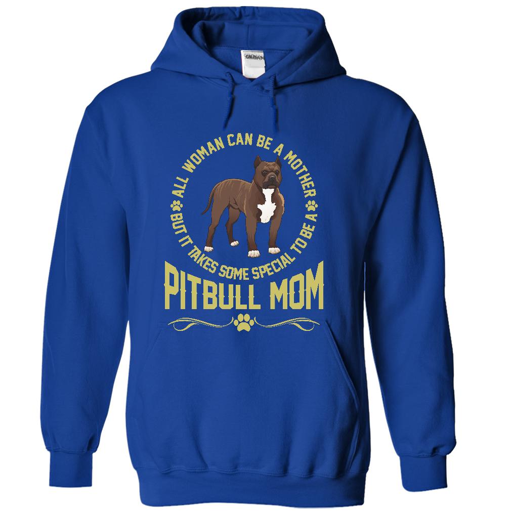 IT TAKES SPECIAL TO BE A PITBULL MOM - Limited Edition