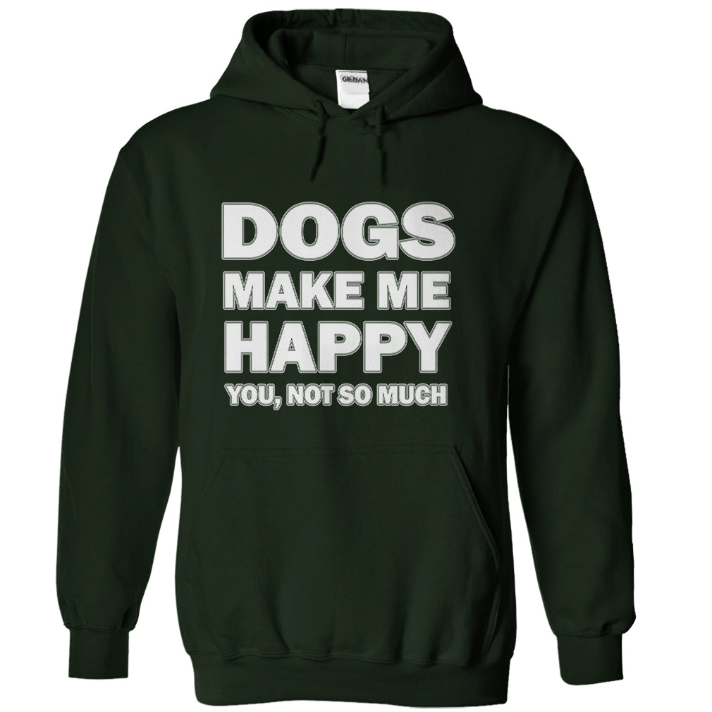 Dogs make me happy you,not so much