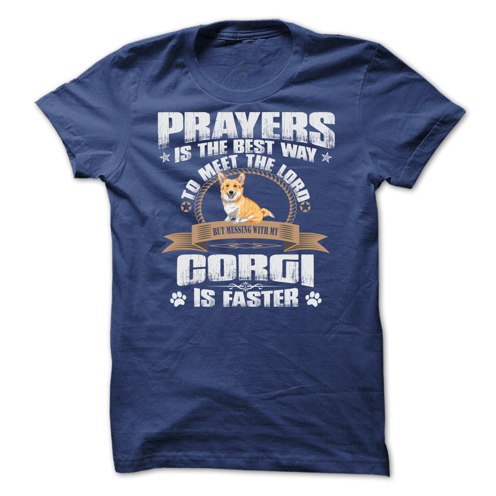 BUT MESSING MY CORGI IS FASTER TSHIRTS