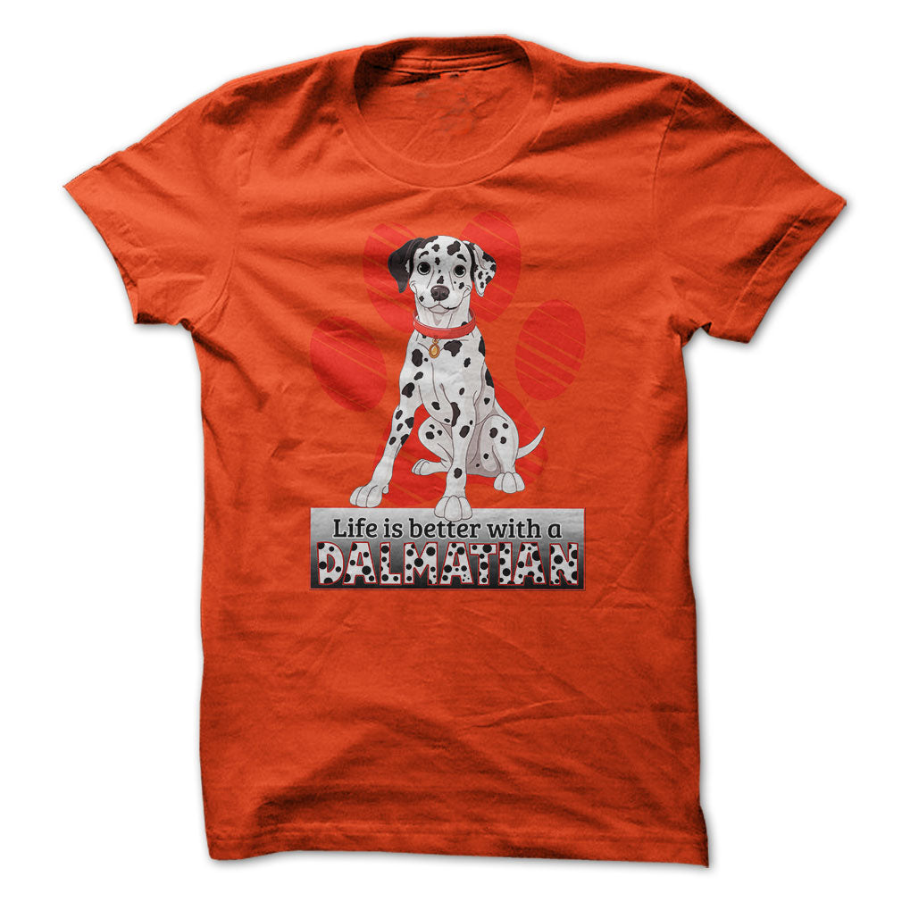 Life is better with a Dalmatian! For Dalmatian lovers!