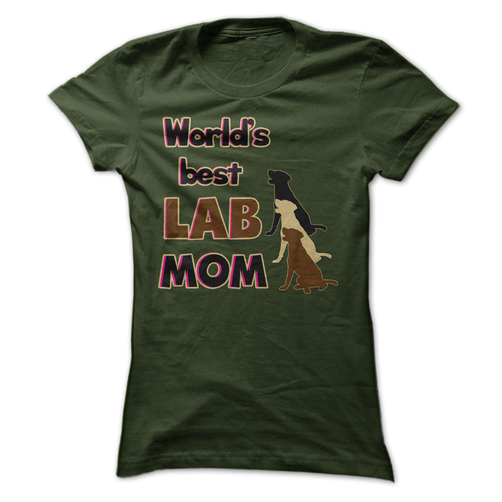 Worlds Best Lab mom! Especially for Labrador lovers!