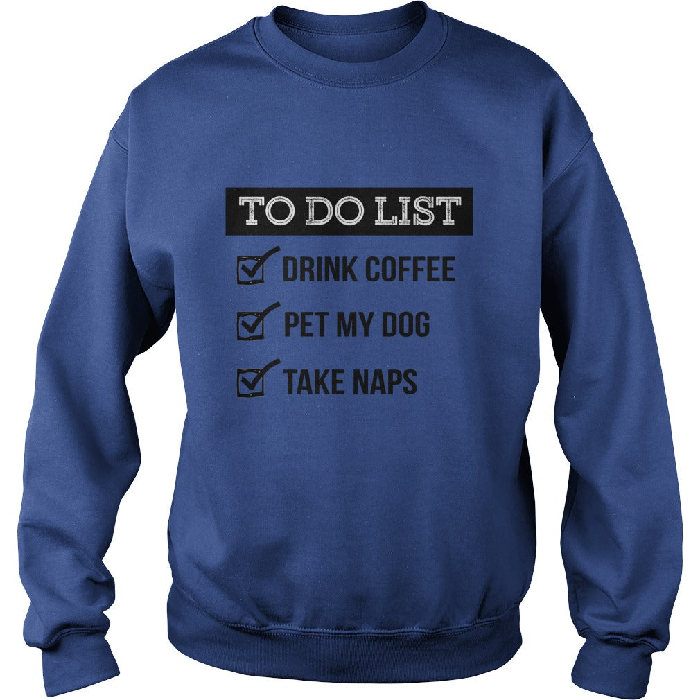 To do list Drink coffe pet me dog take naps Tshirts