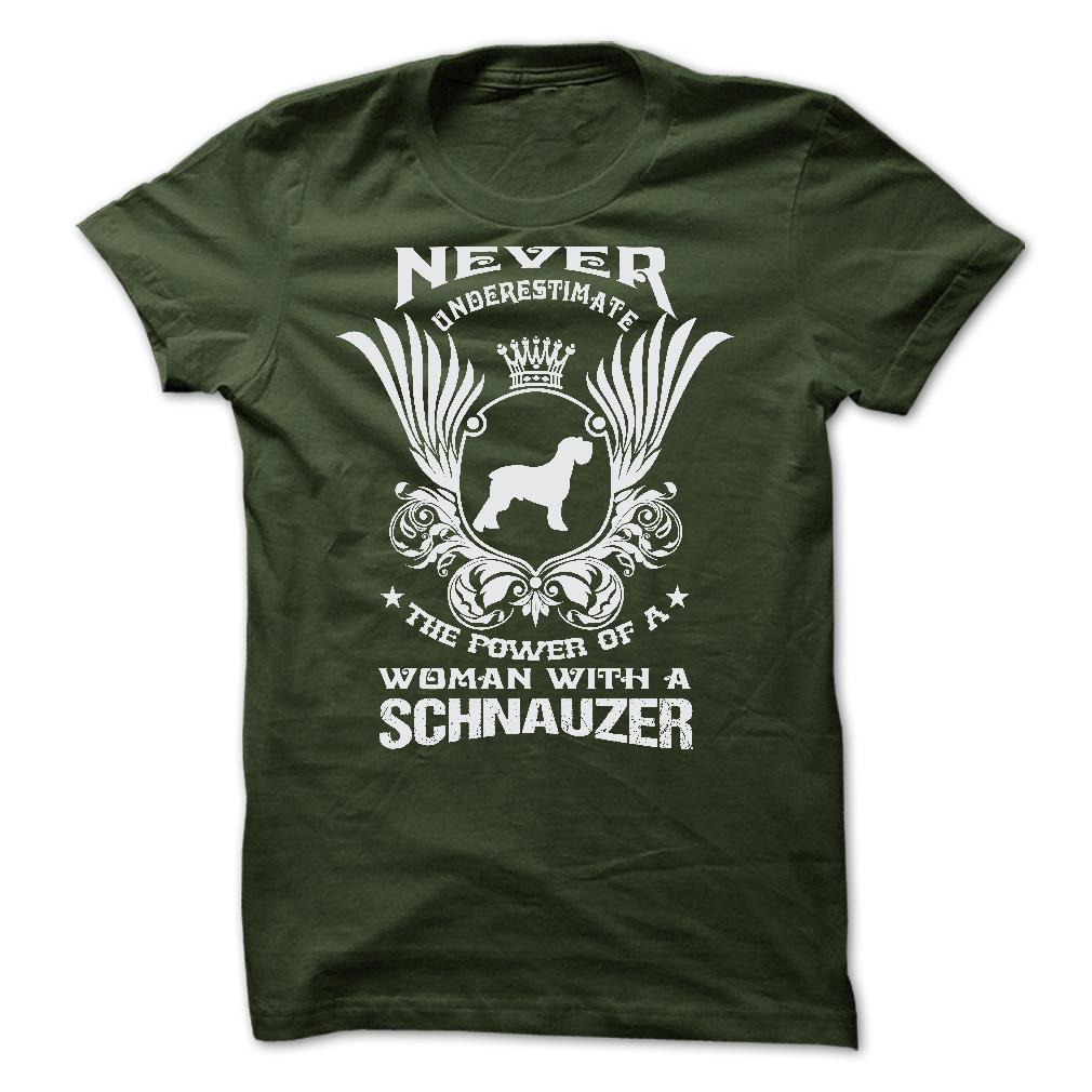 NEVER UNDERESTIMATE THE POWER OF A WOMAN WITH A SCHNAUZER
