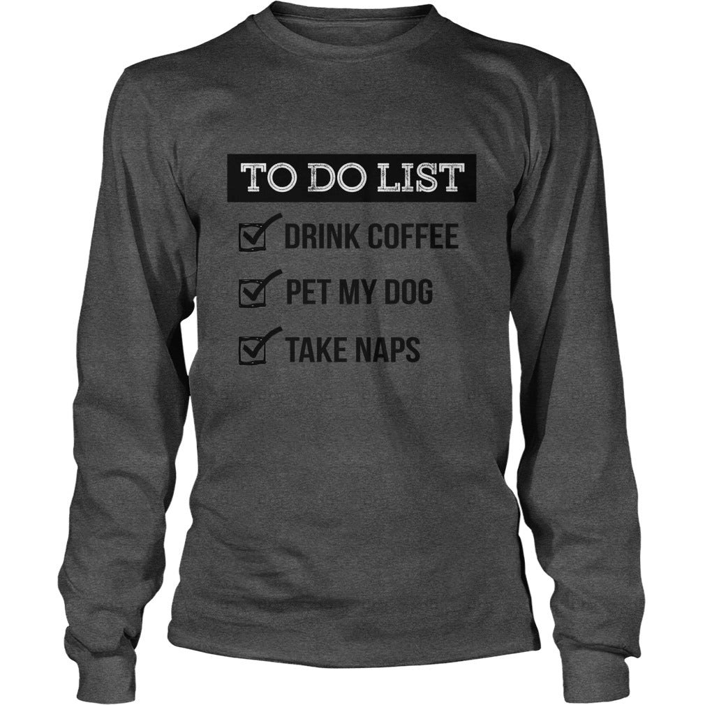To do list Drink coffe pet me dog take naps Tshirts