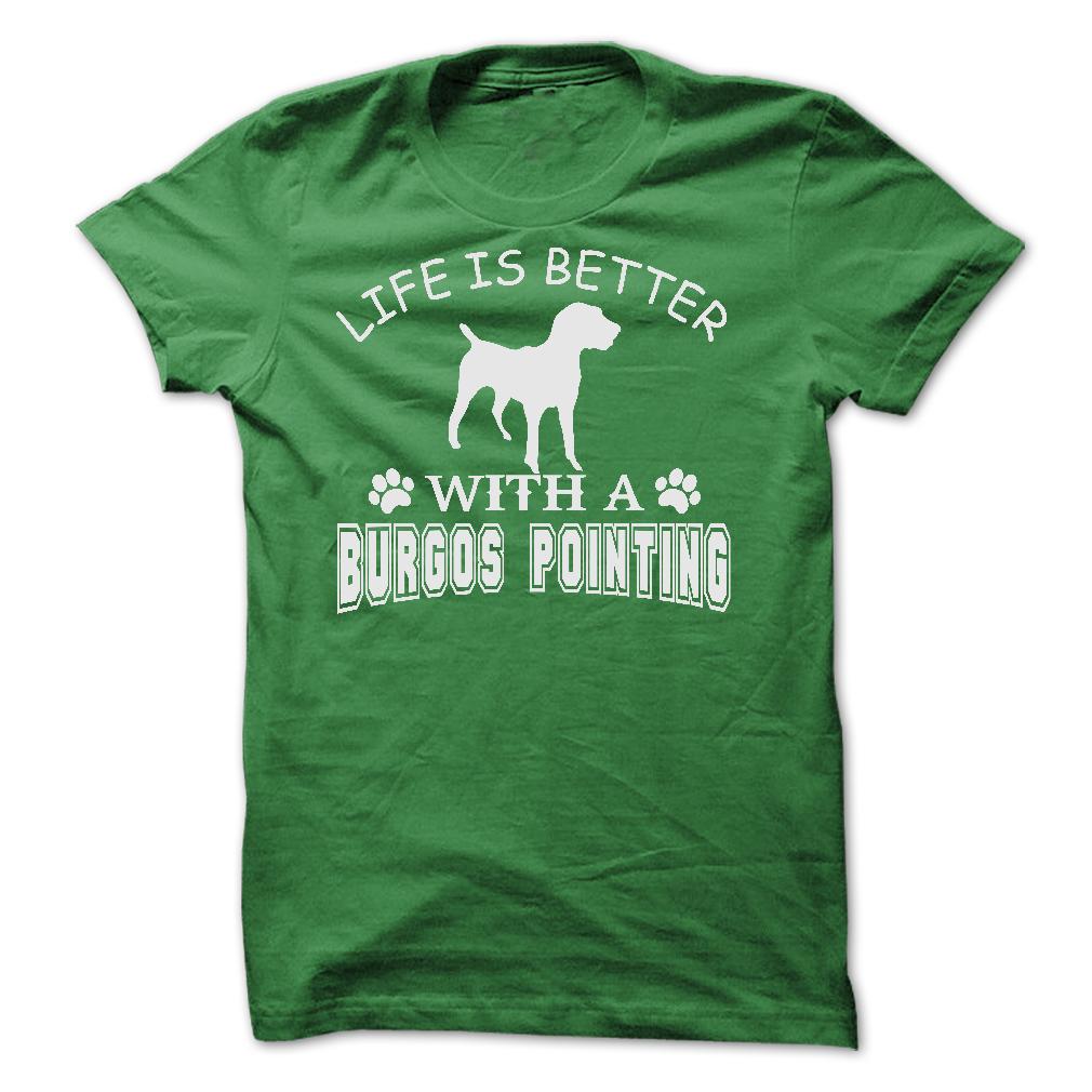LIFE IS BETTER WITH A BURGOS POINTING SHIRT