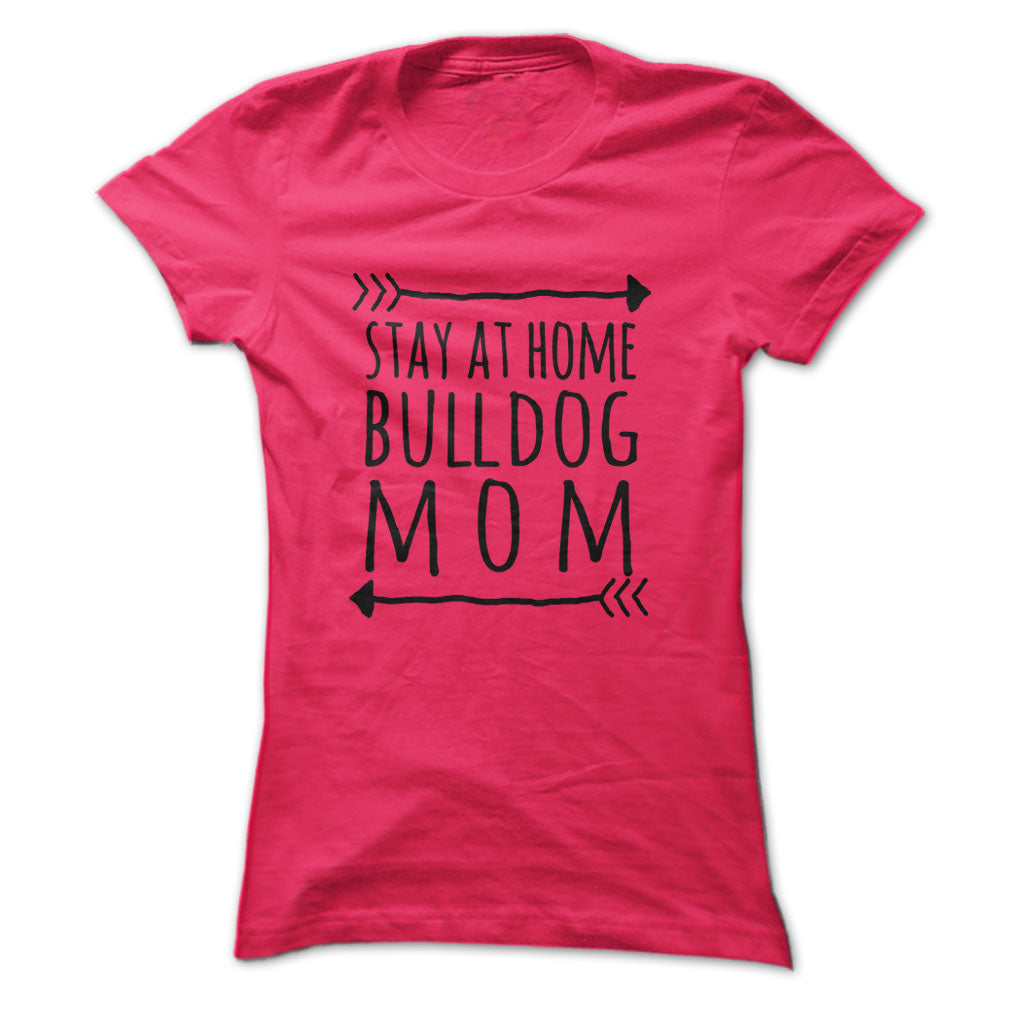 Stay at home BULLDOG mom tshirt
