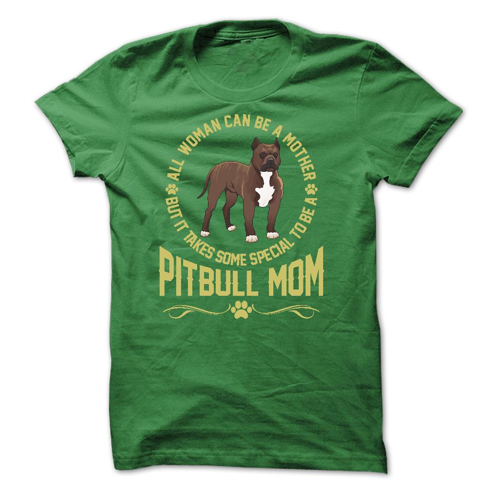 IT TAKES SPECIAL TO BE A PITBULL MOM - Limited Edition