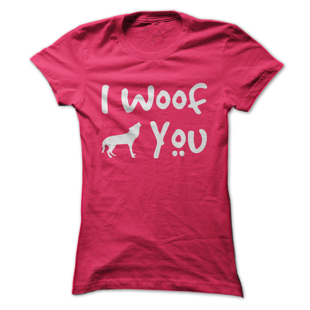 I Woof you! Dogs Lover T-Shirts