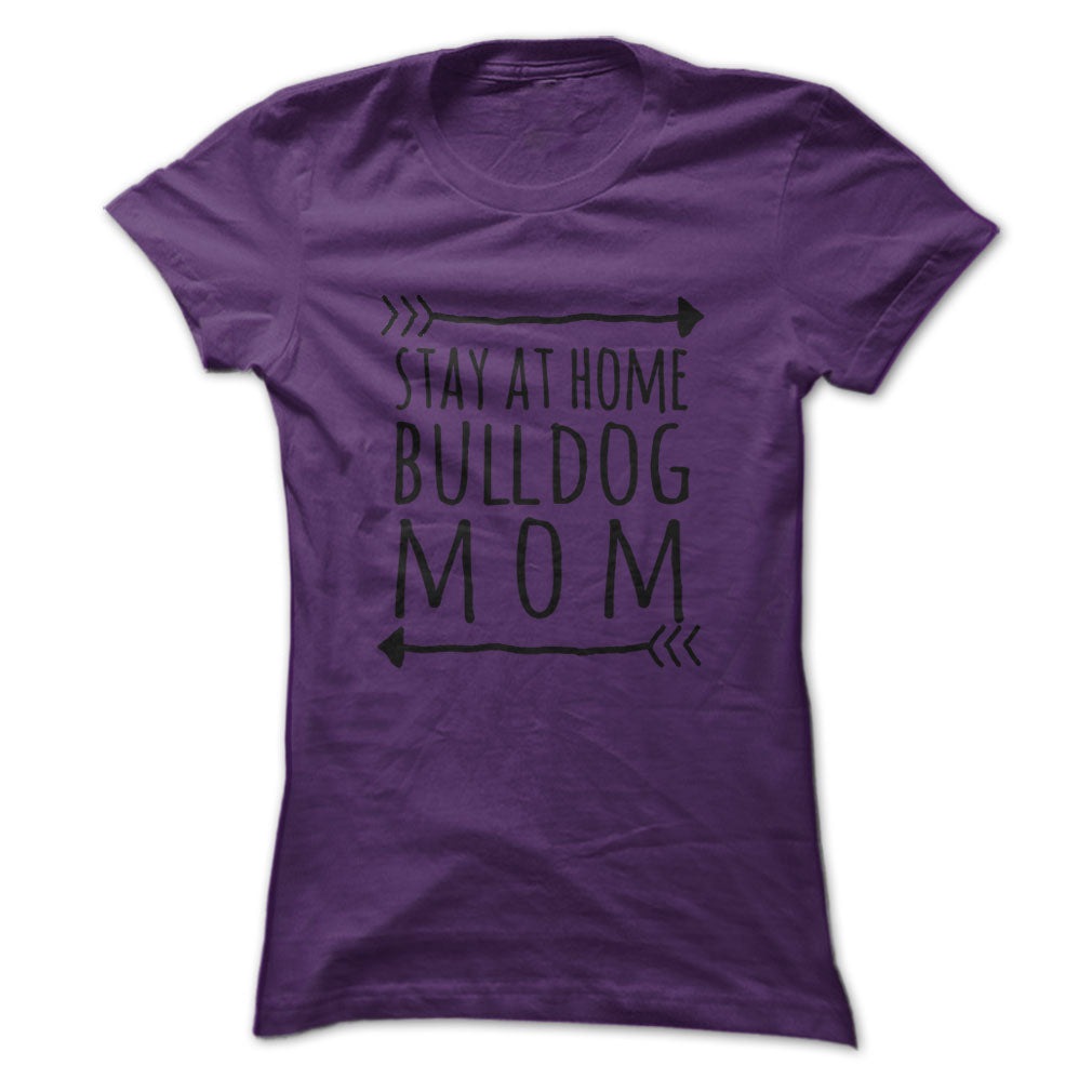 Stay at home BULLDOG mom tshirt