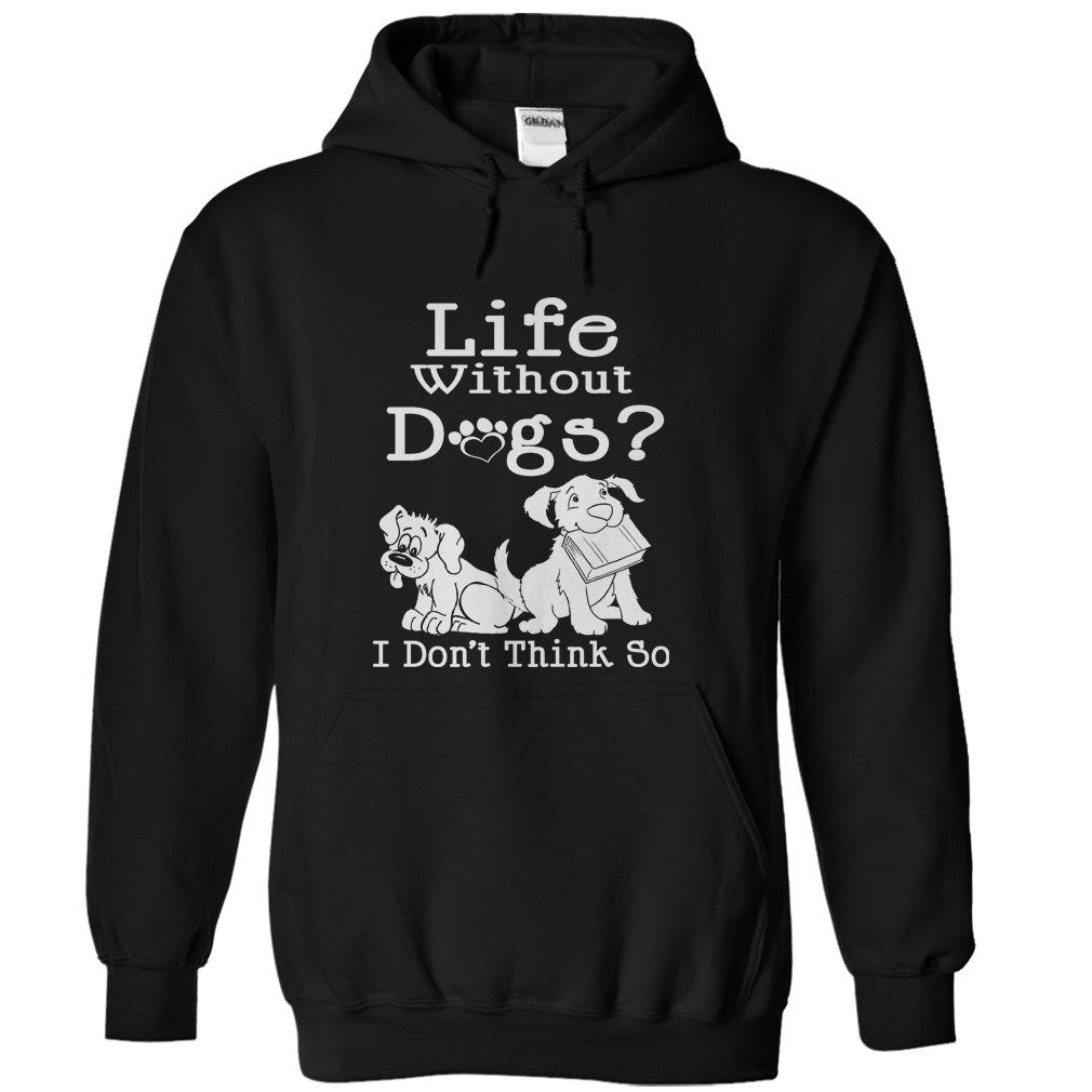 Life Without Dogs? I Dont Think So