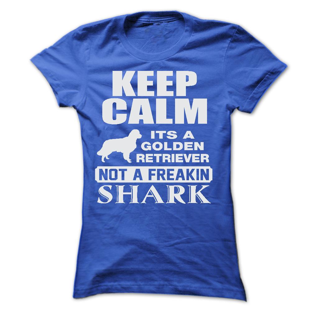 KEEP CALM IT IS A GOLDEN RETRIEVER