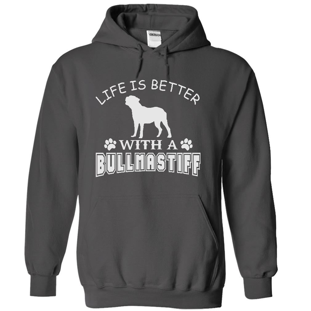 LIFE IS BETTER WITH A BULLMASTIFF SHIRT