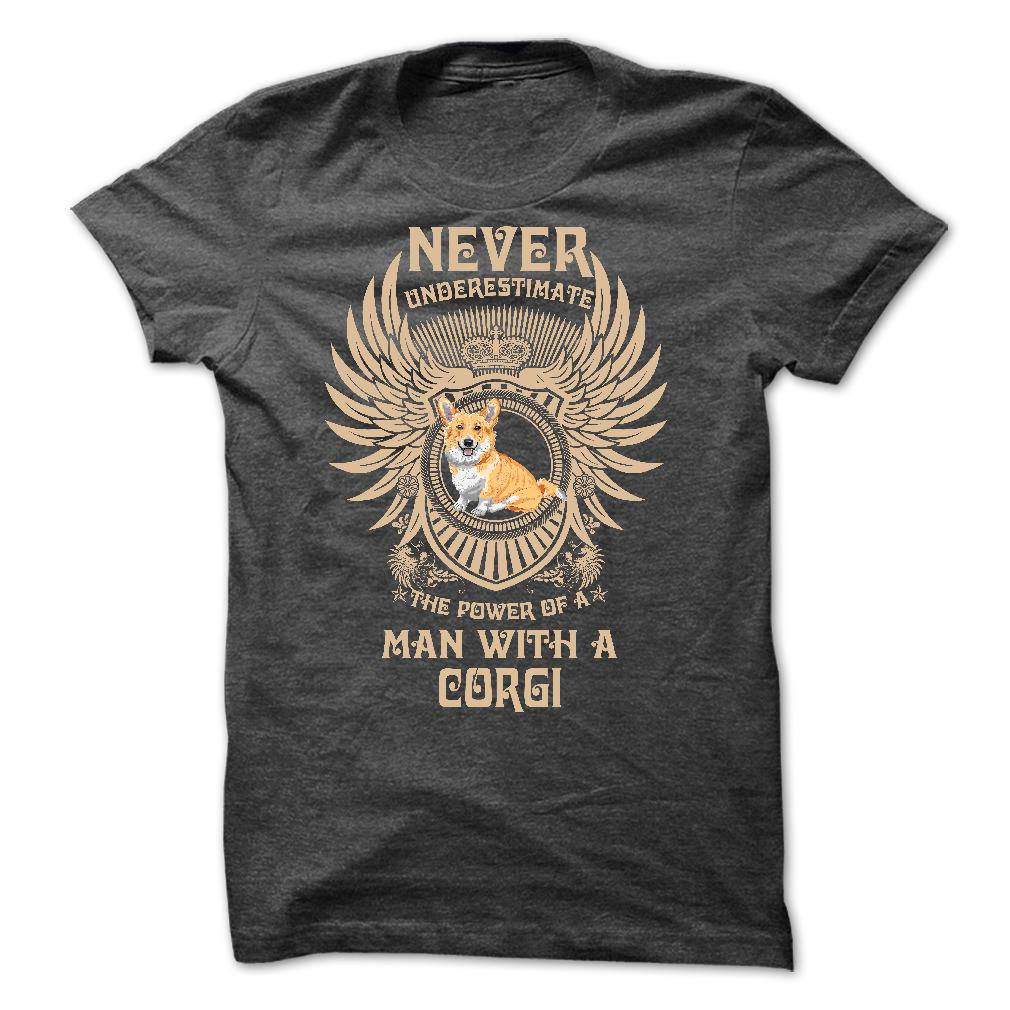 NEVER UNDERESTIMATE THE POWER OF A MAN WITH A CORGI - Limited Edition