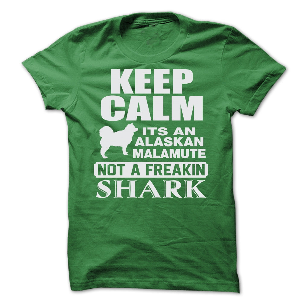 KEEP CALM IT IS AN ALASKAN MALAMUTE