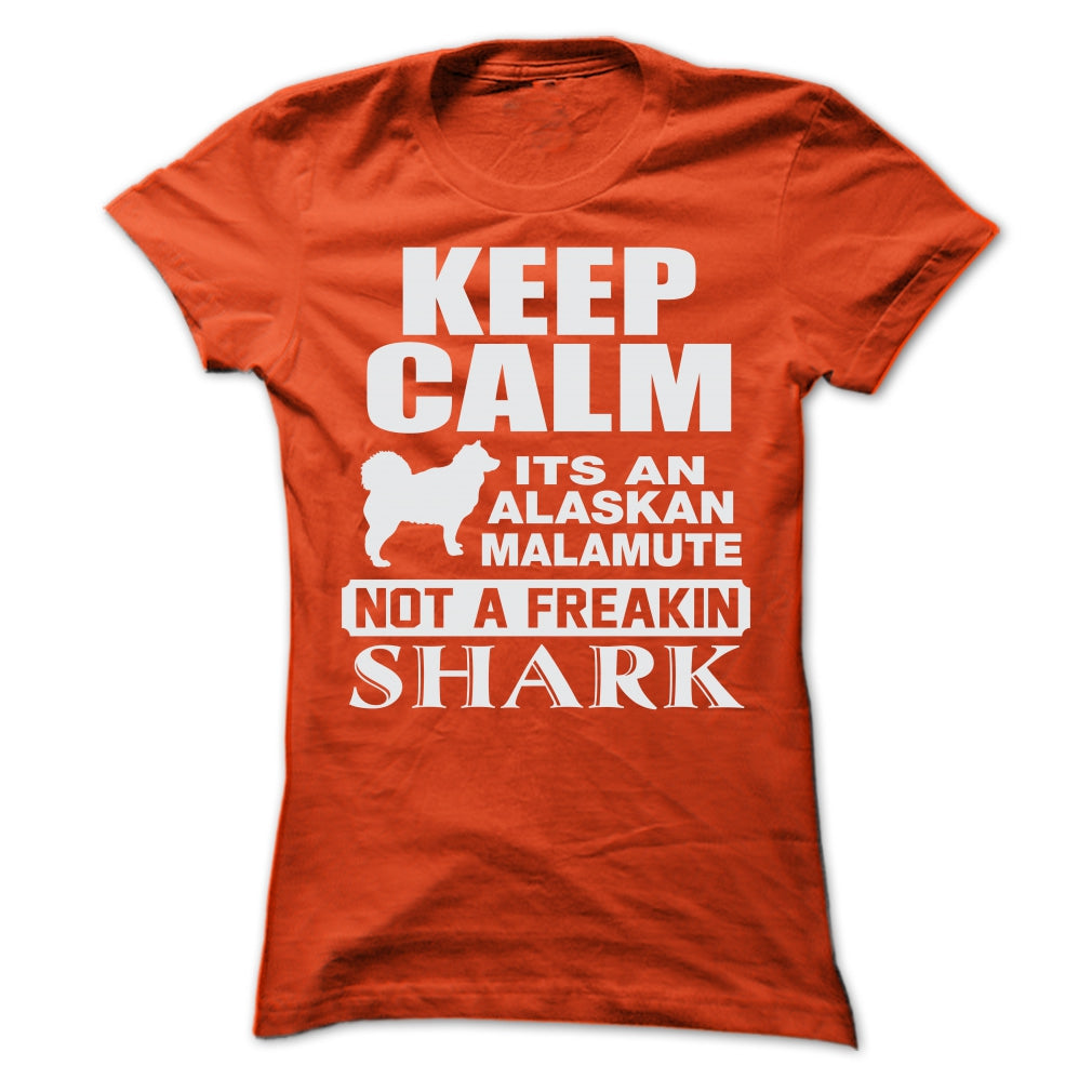 KEEP CALM IT IS AN ALASKAN MALAMUTE