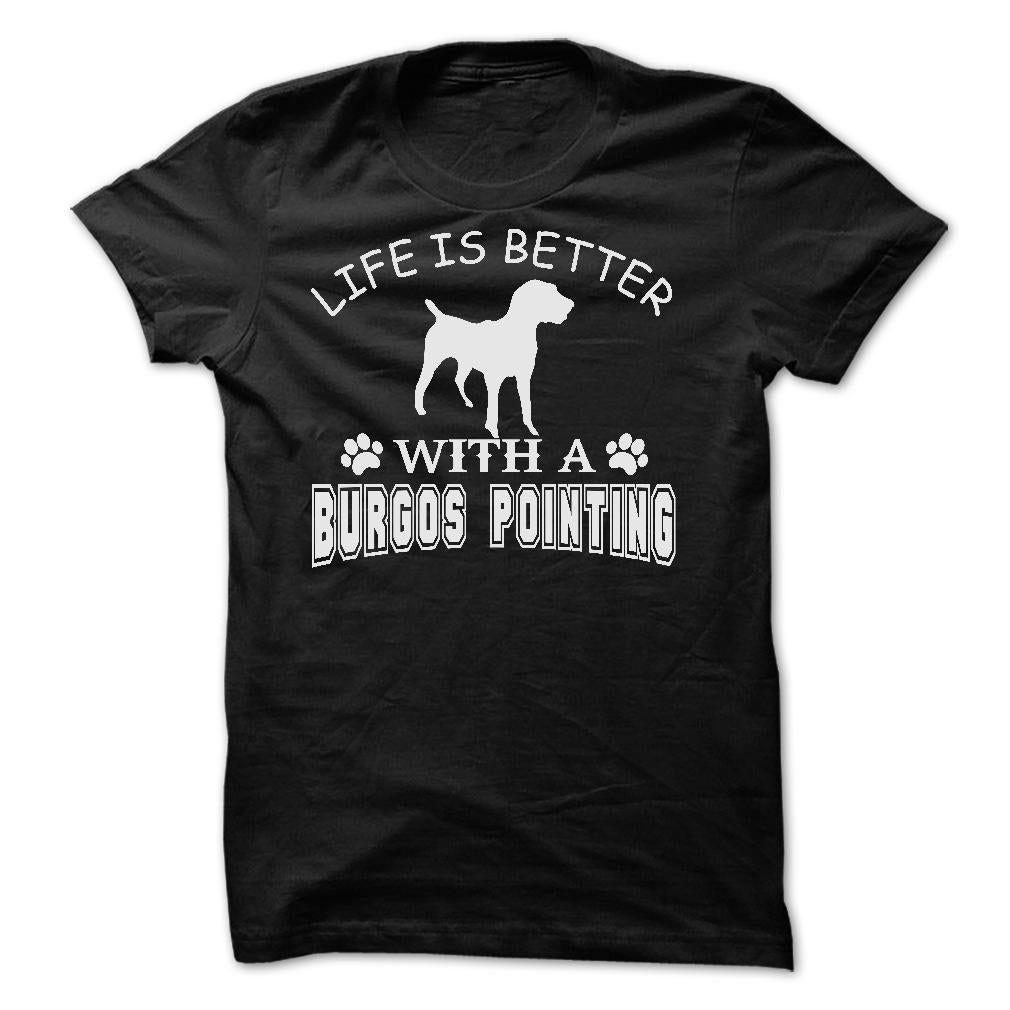 LIFE IS BETTER WITH A BURGOS POINTING SHIRT