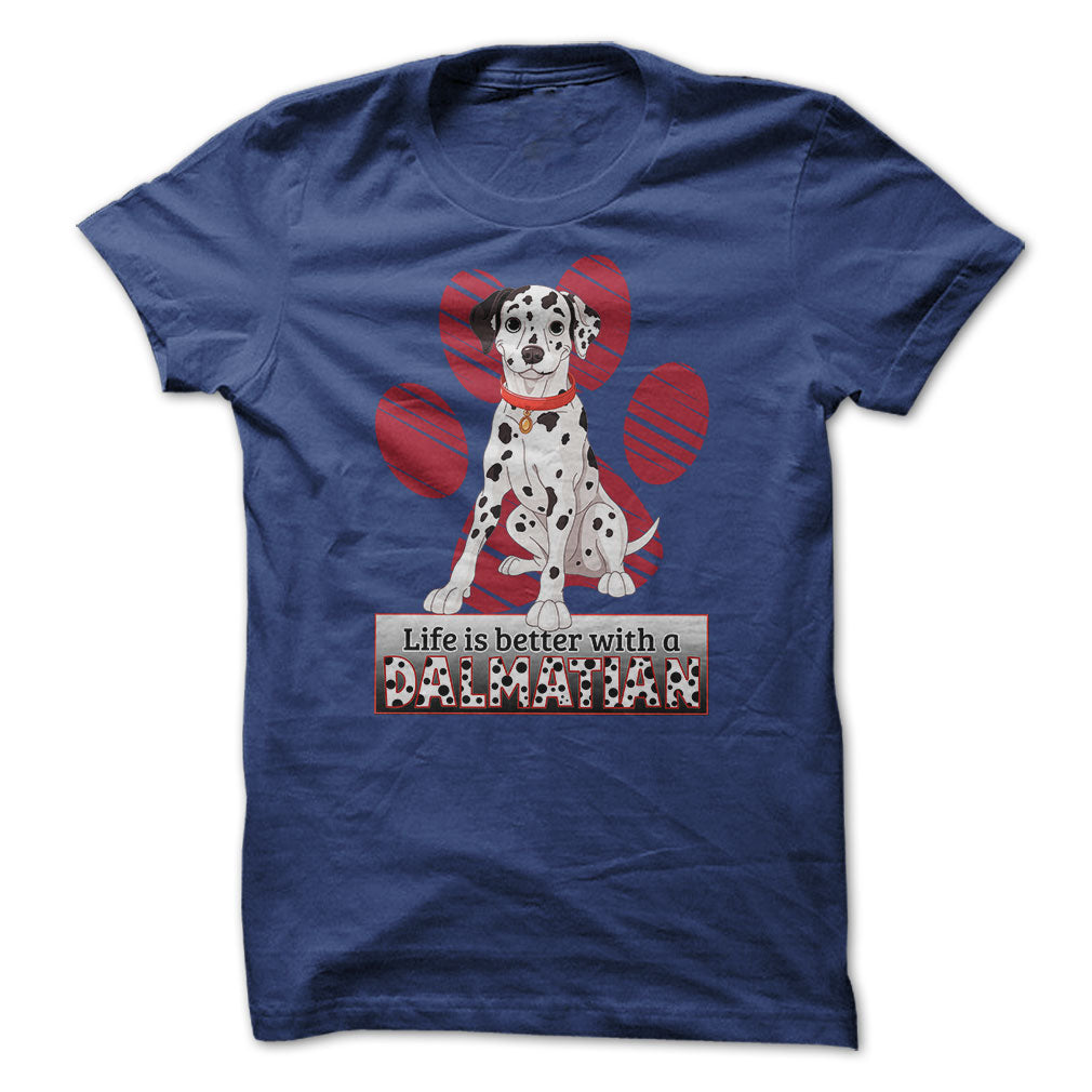 Life is better with a Dalmatian! For Dalmatian lovers!