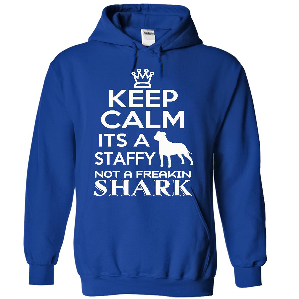 Keep calm, its a staffy, not a freakin Shark - Limited Edition