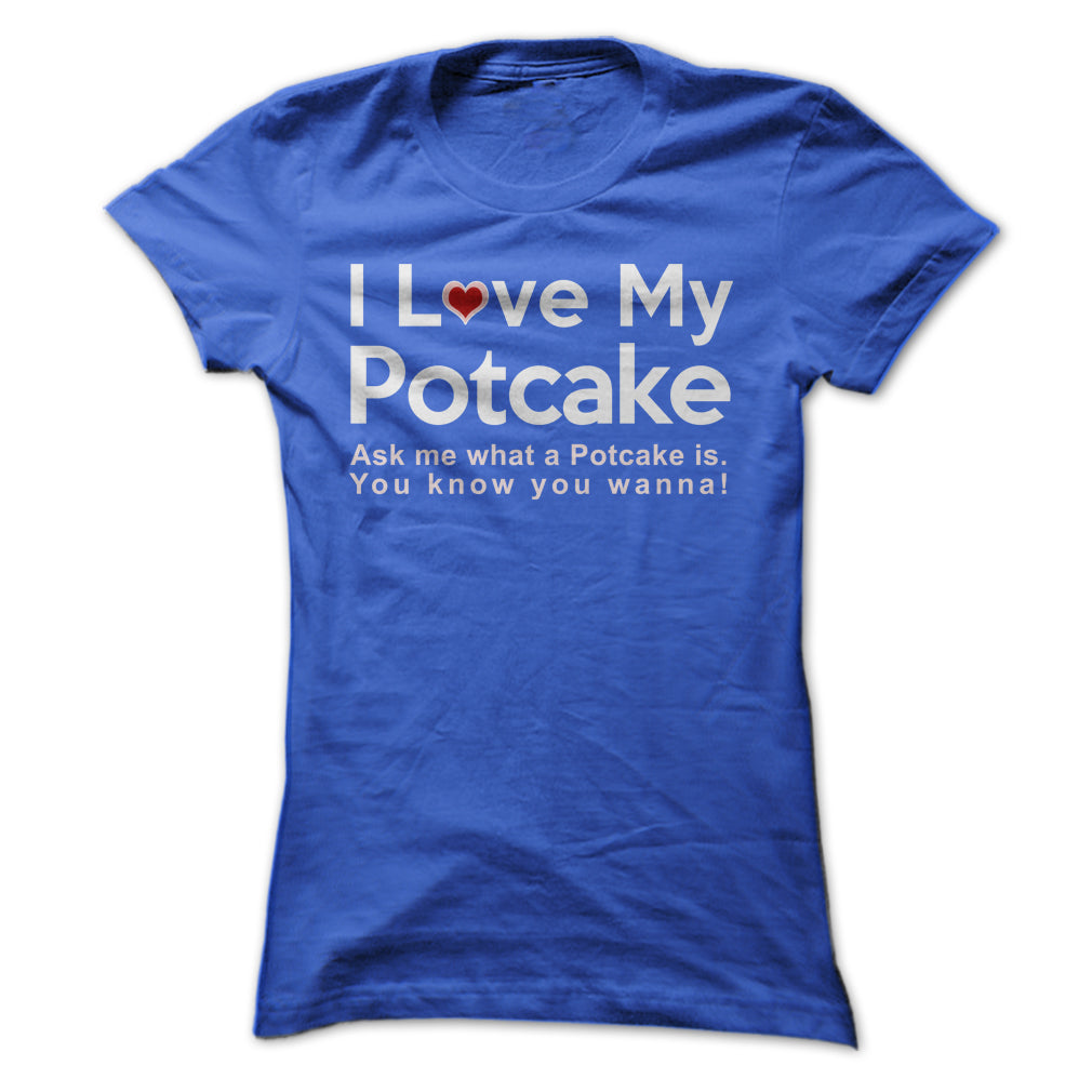 I LOVE MY POTCAKE