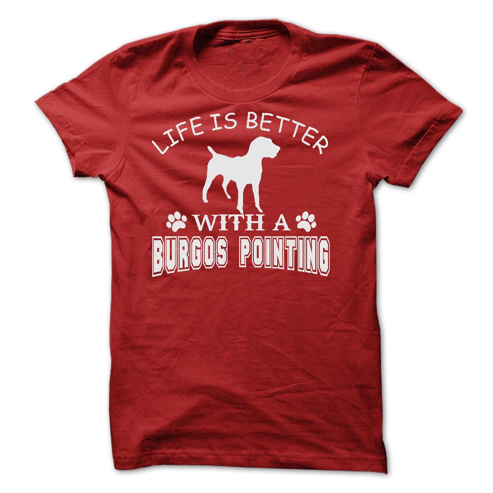 LIFE IS BETTER WITH A BURGOS POINTING SHIRT