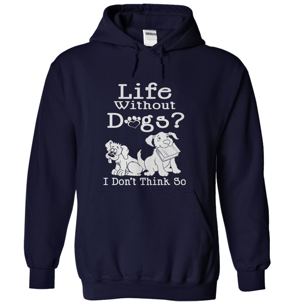 Life Without Dogs? I Dont Think So