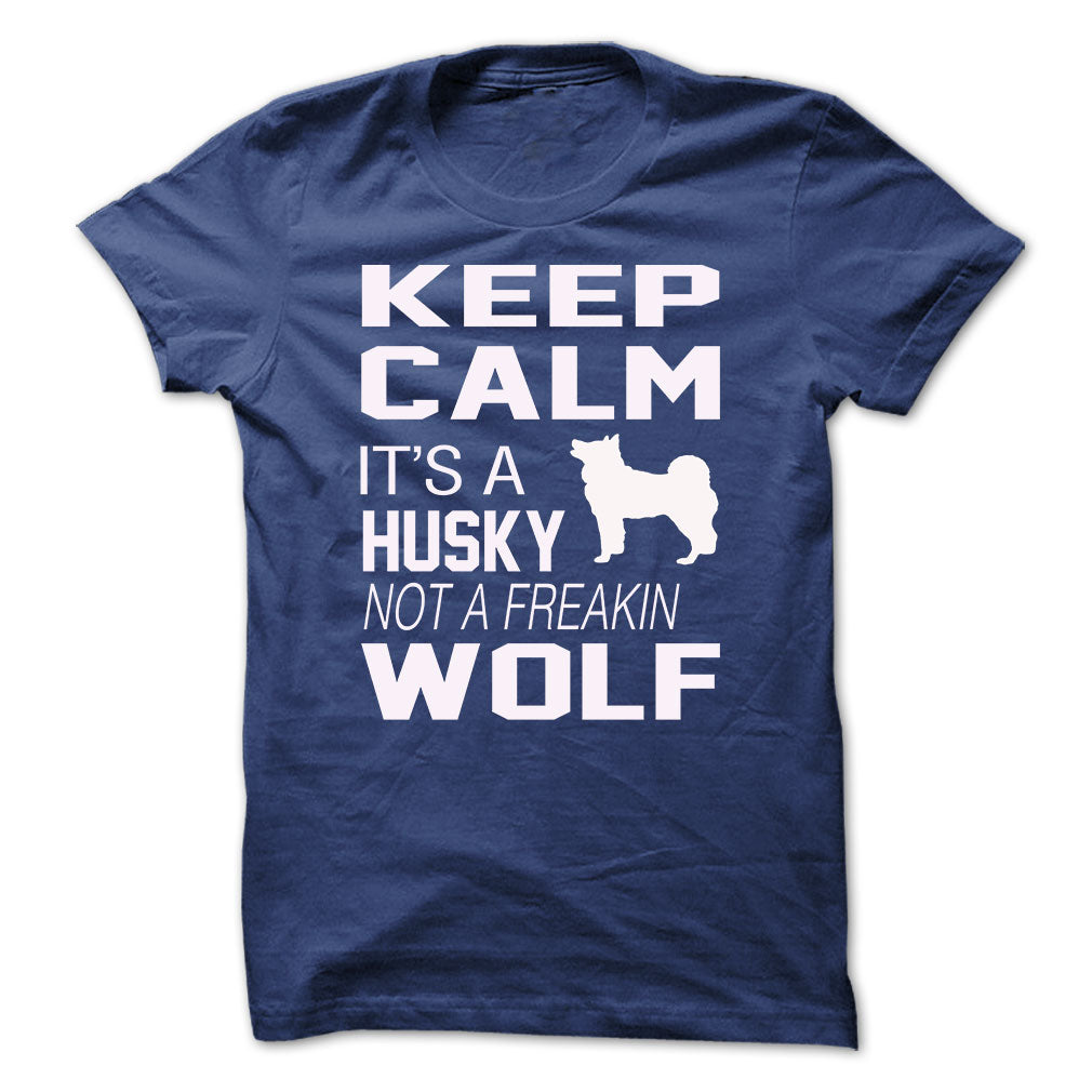 Keep Calm, its a HUSKY not a WOLF