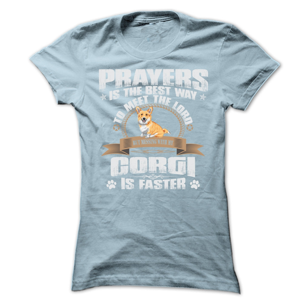 BUT MESSING MY CORGI IS FASTER TSHIRTS