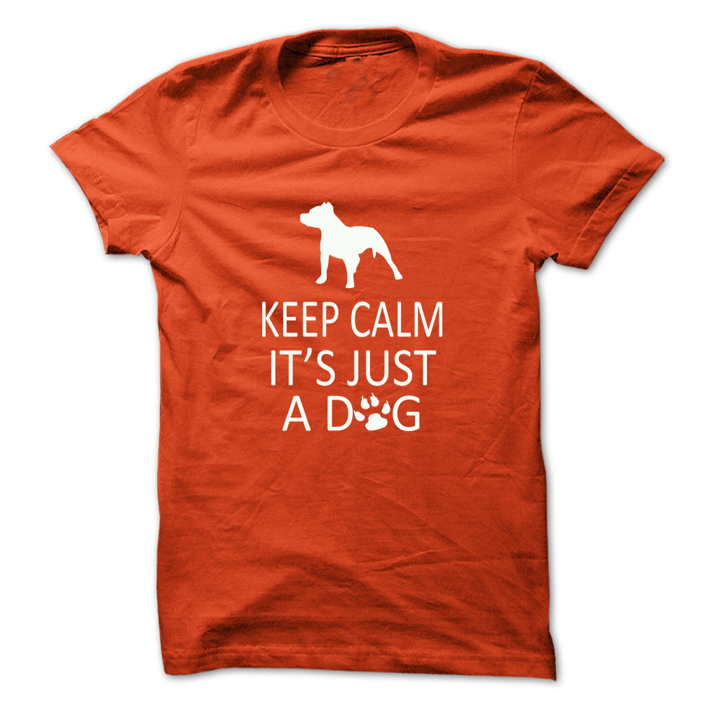 Keep Calm Its Just A Dog