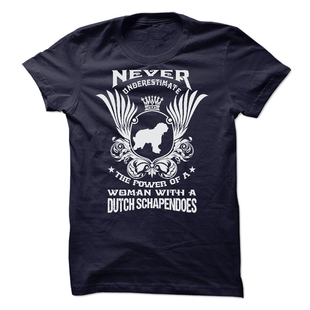 NEVER UNDERESTIMATE THE POWER OF A WOMAN WITH A DUTCH SCHAPENDOES
