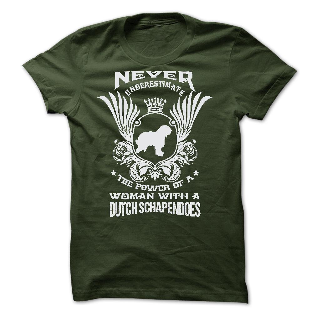 NEVER UNDERESTIMATE THE POWER OF A WOMAN WITH A DUTCH SCHAPENDOES