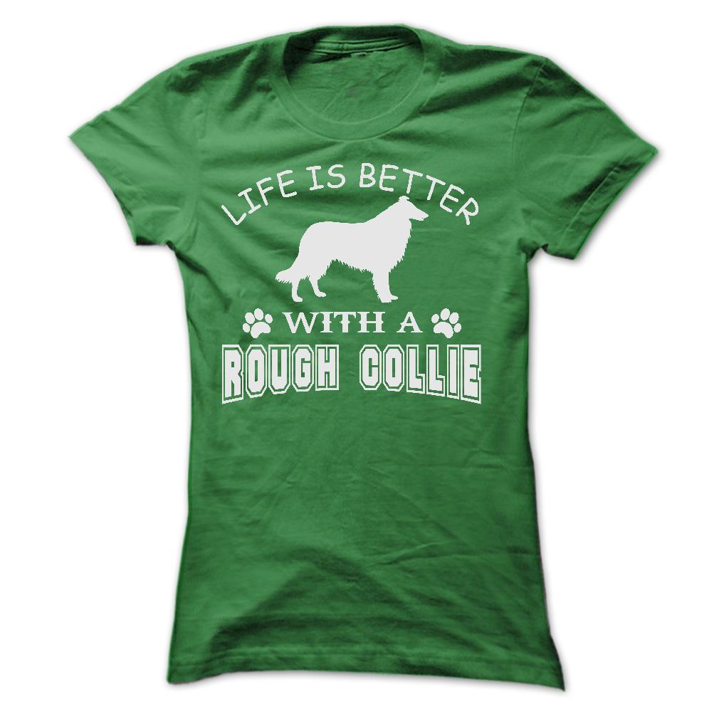 LIFE IS BETTER WITH A ROUGH COLLIE SHIRT