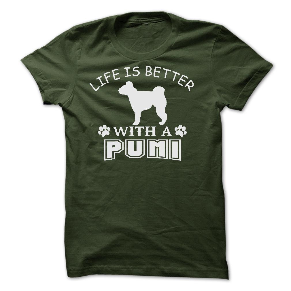 LIFE IS BETTER WITH A PUMI SHIRT