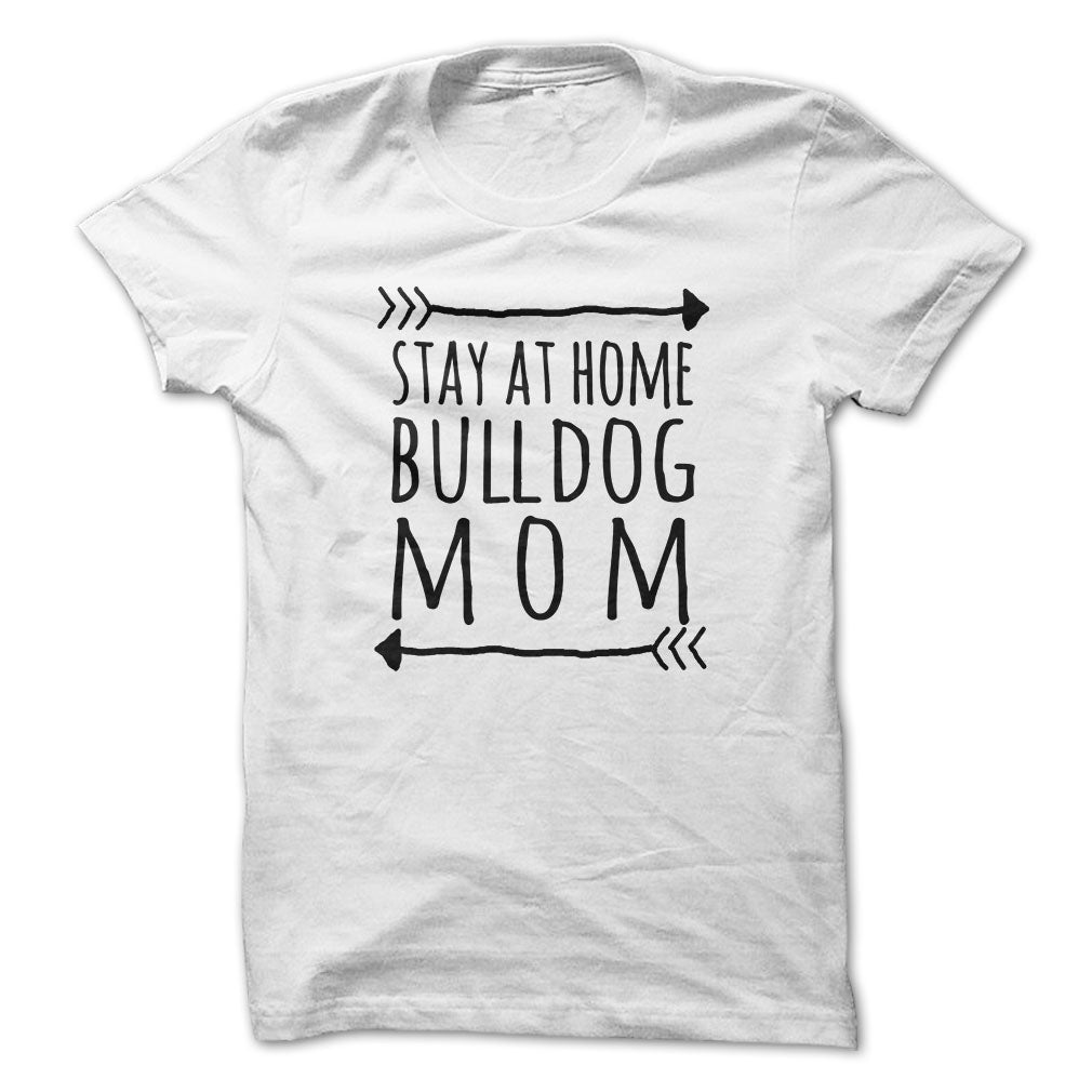 Stay at home BULLDOG mom tshirt