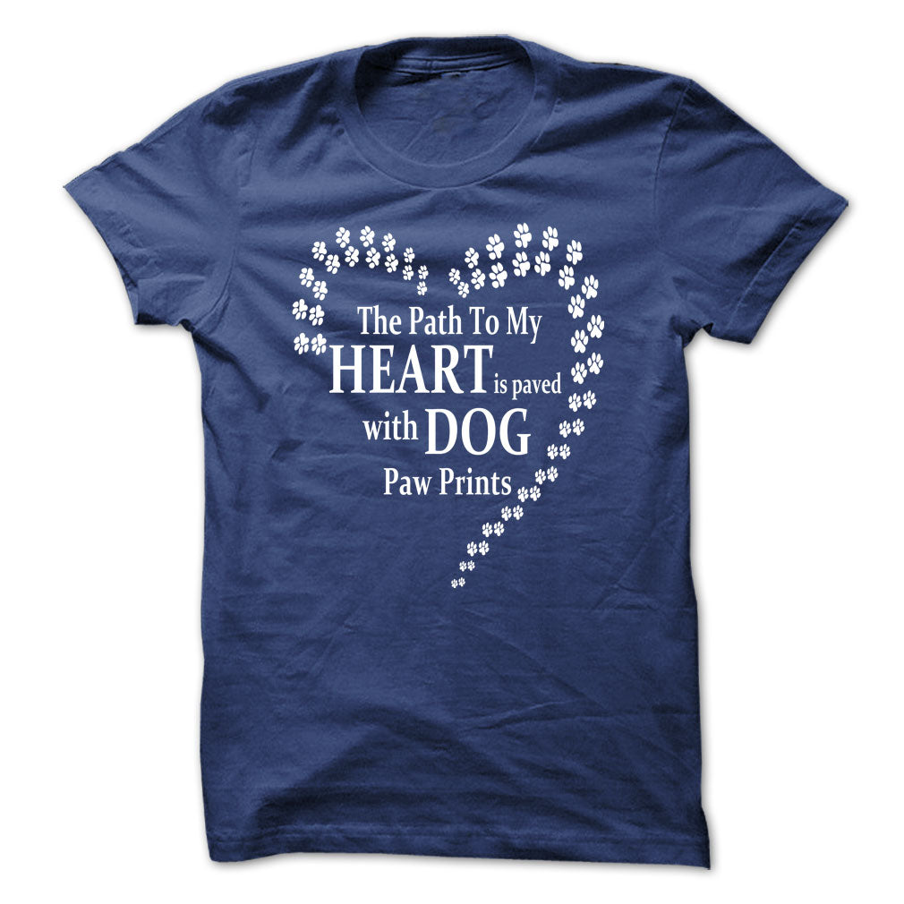 The Path To My Heart Is Paved With Dog Paw Prints