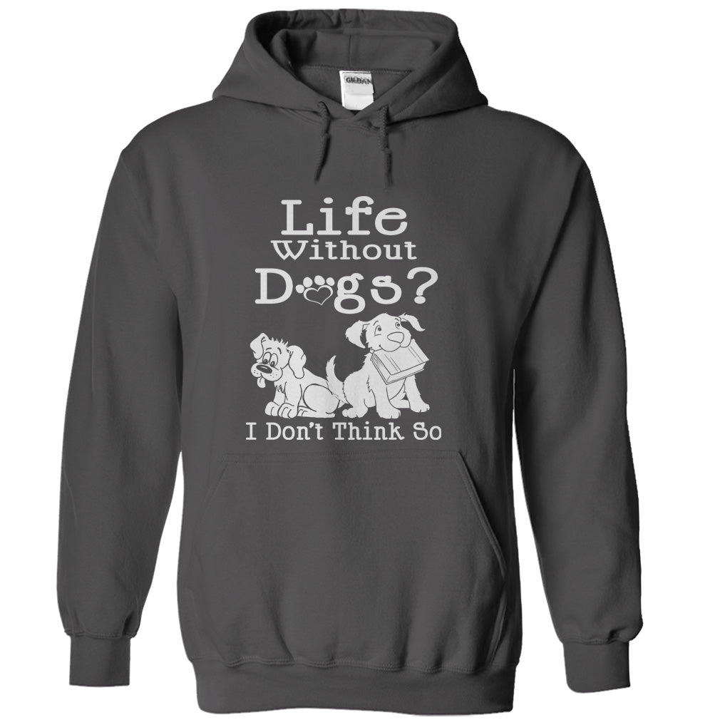 Life Without Dogs? I Dont Think So