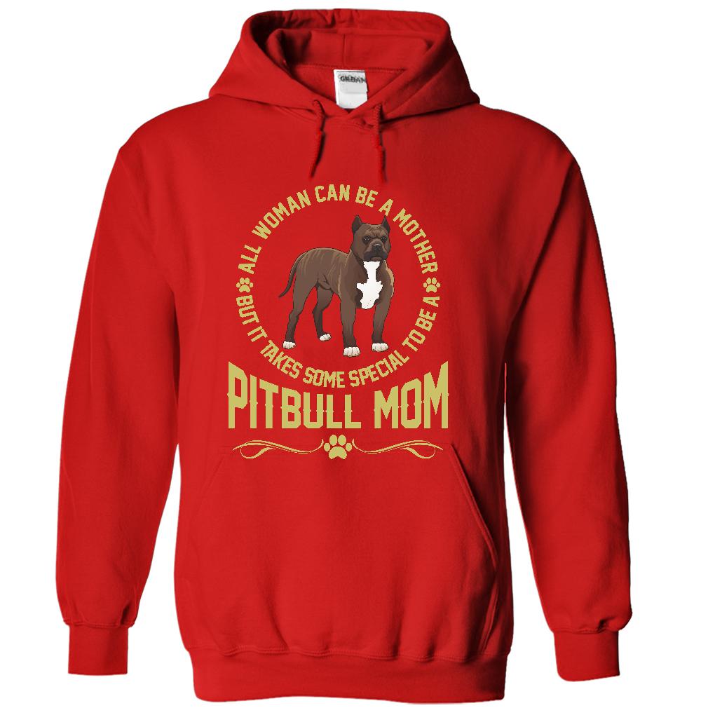 IT TAKES SPECIAL TO BE A PITBULL MOM - Limited Edition