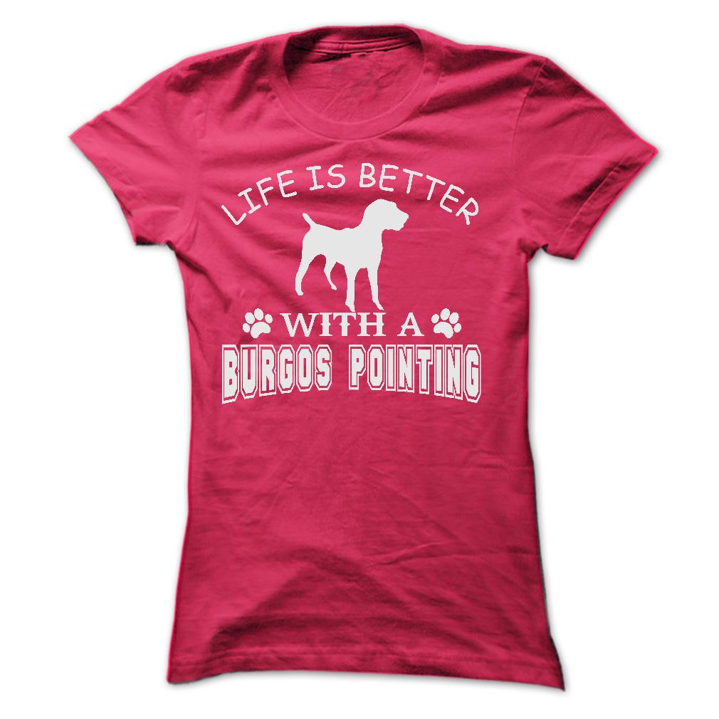 LIFE IS BETTER WITH A BURGOS POINTING SHIRT