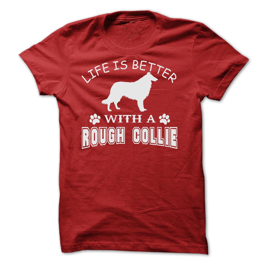 LIFE IS BETTER WITH A ROUGH COLLIE SHIRT