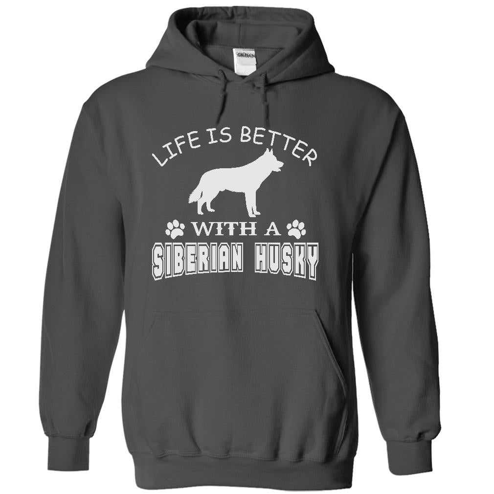 LIFE IS BETTER WITH A SIBERIAN HUSKY SHIRT